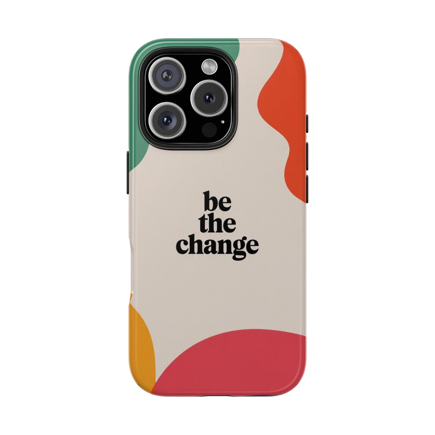 Be the change