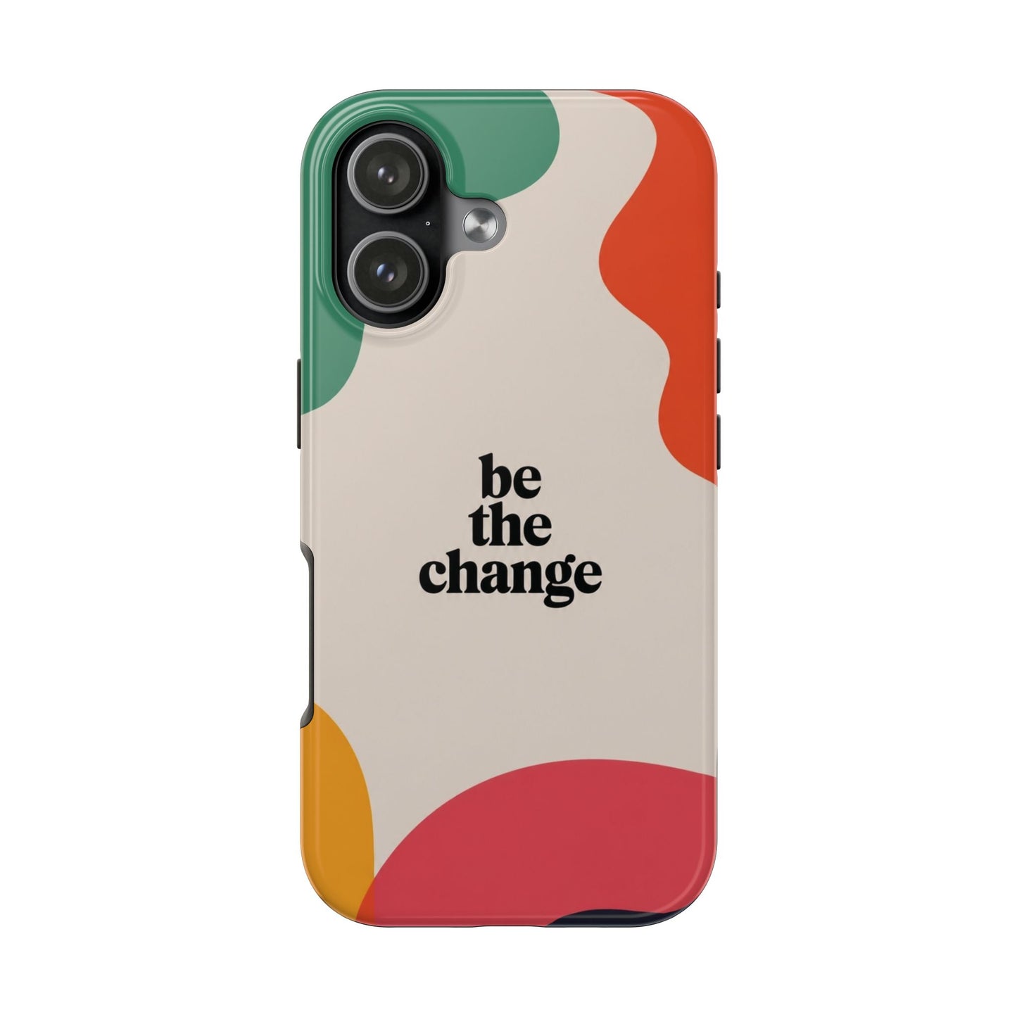 Be the change