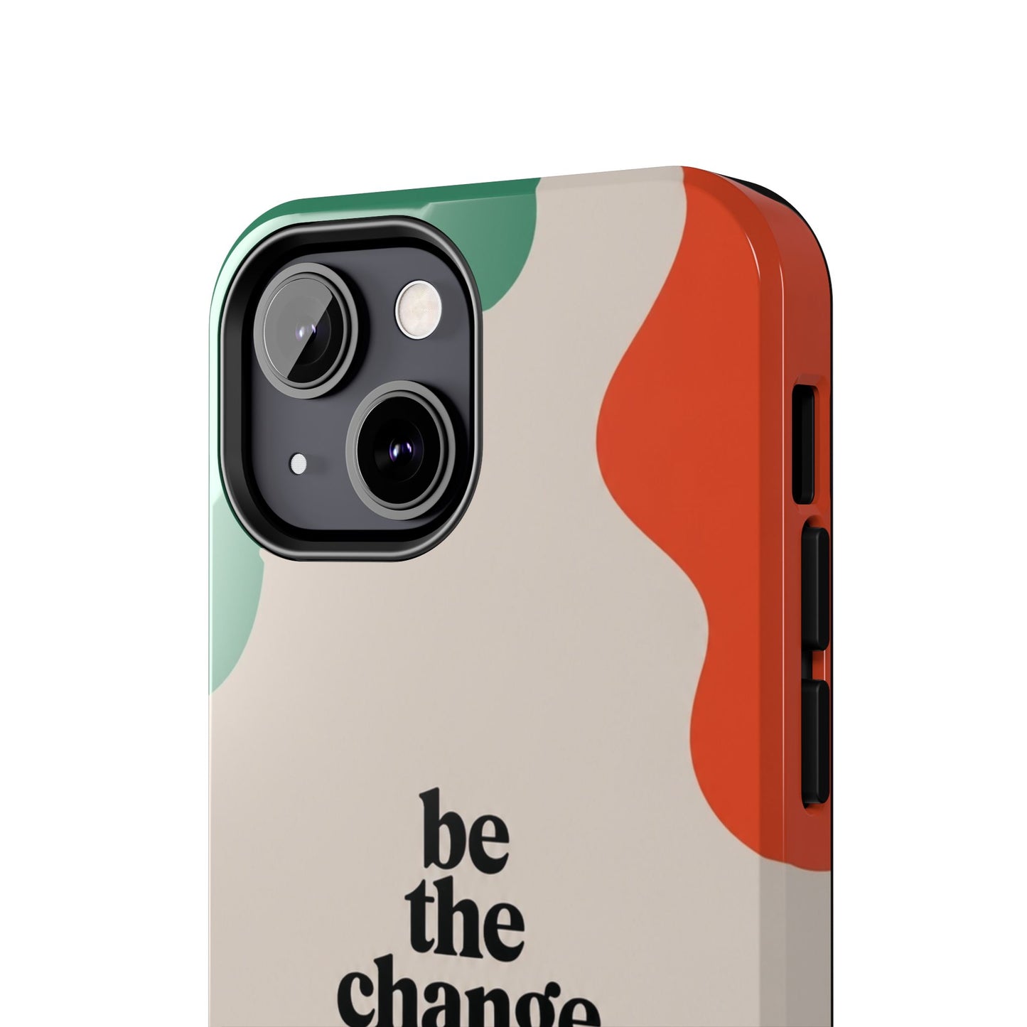 Be the change