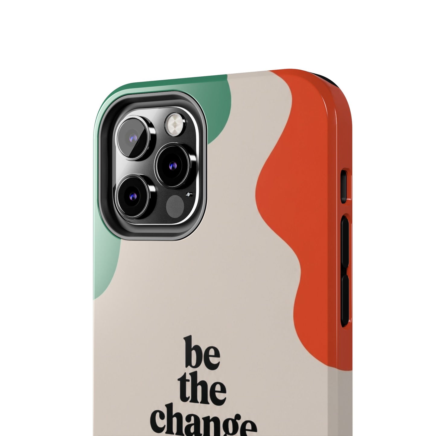 Be the change