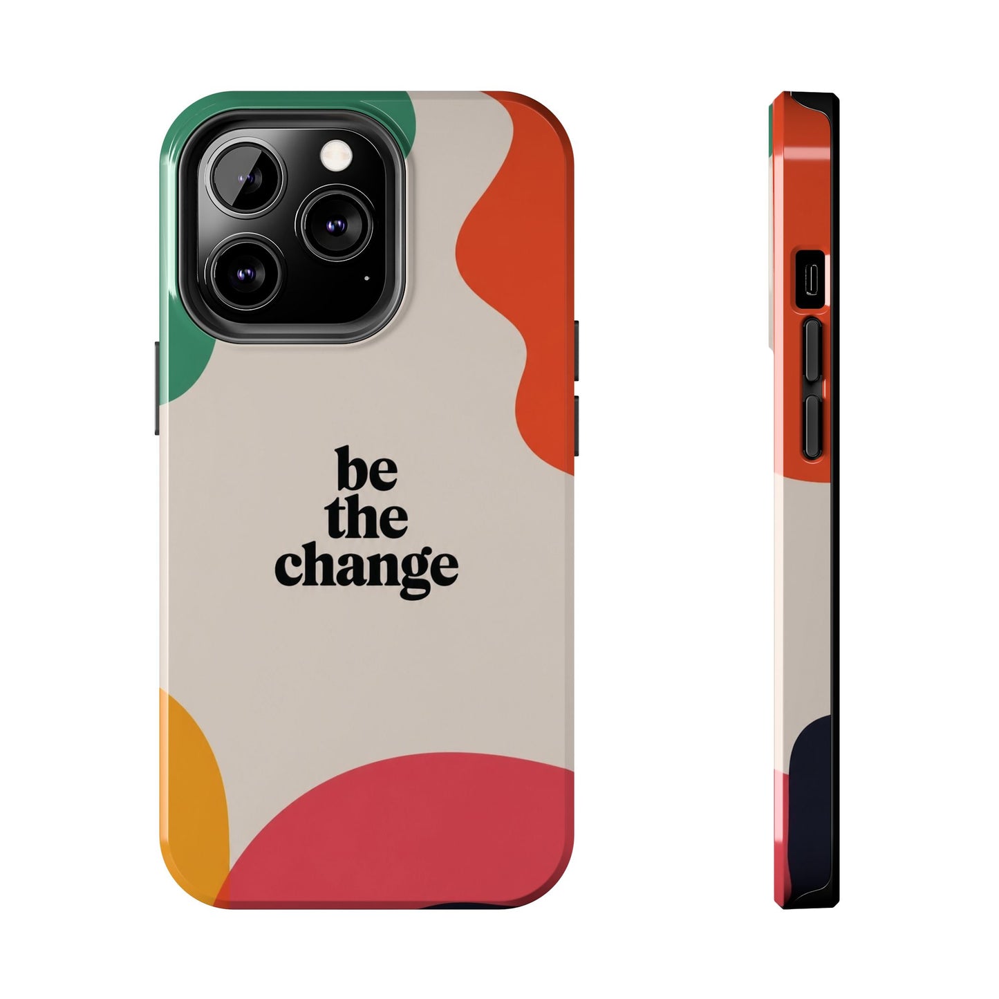 Be the change