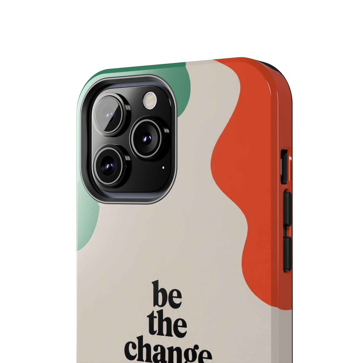 Be the change