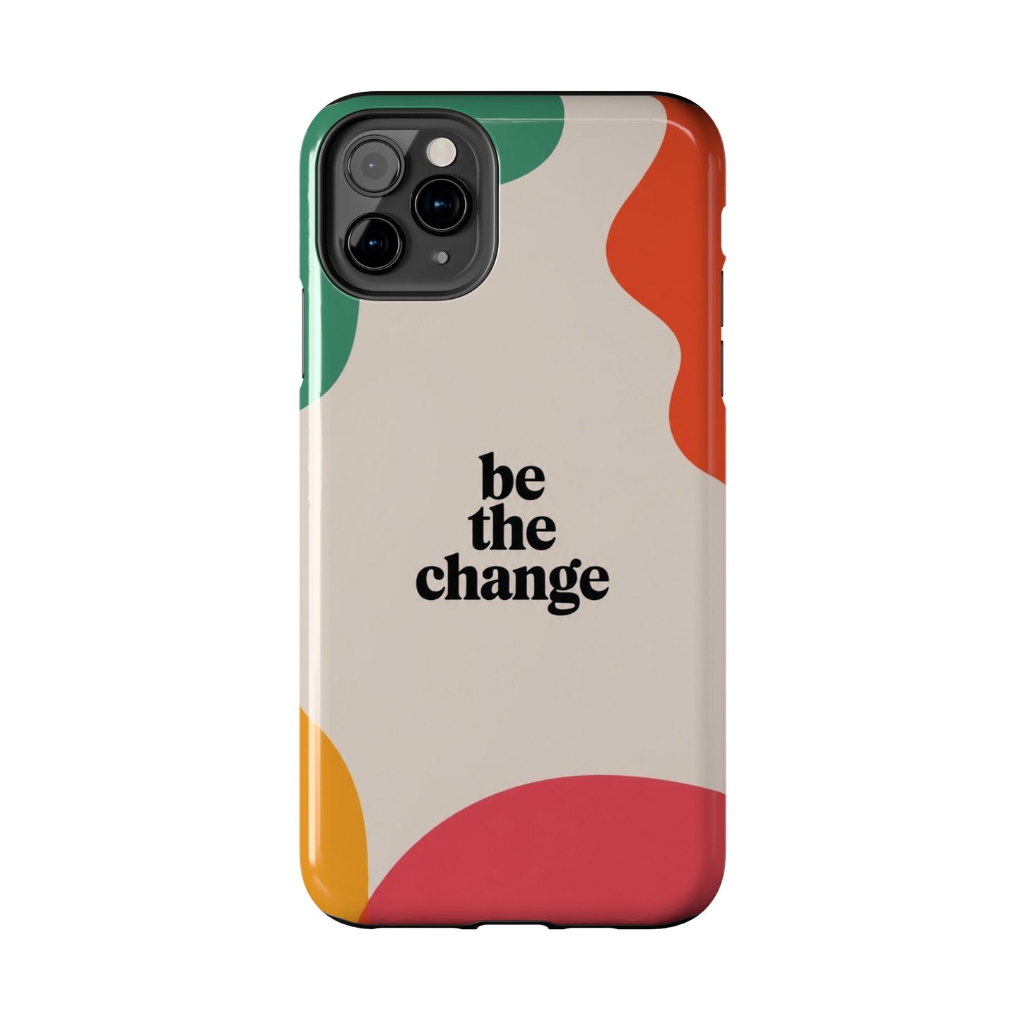Be the change