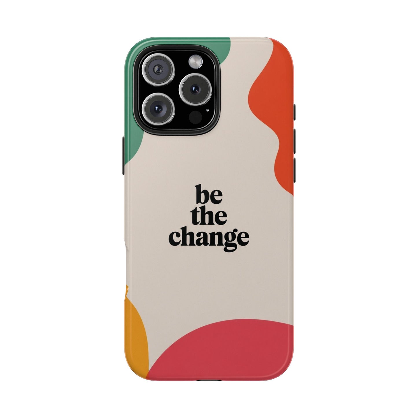 Be the change