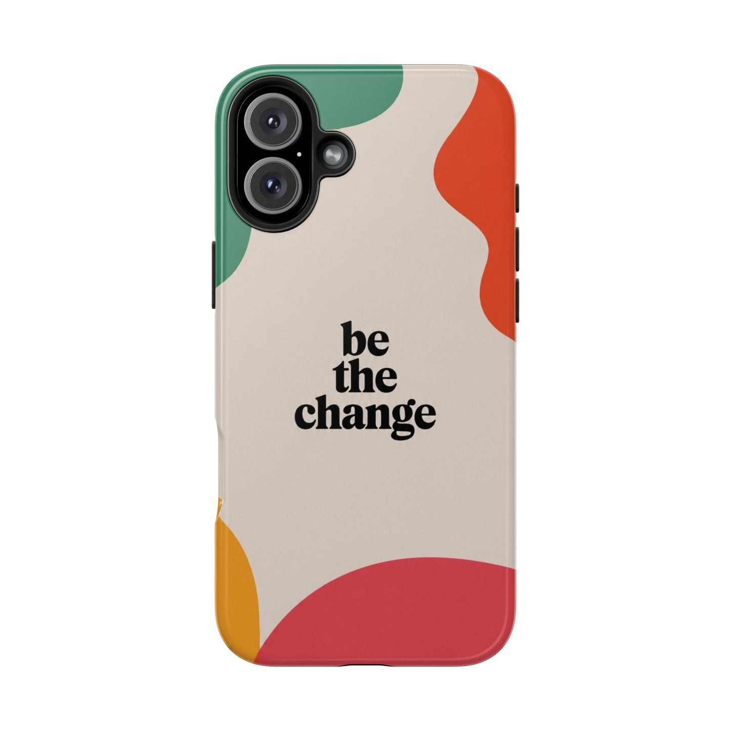 Be the change