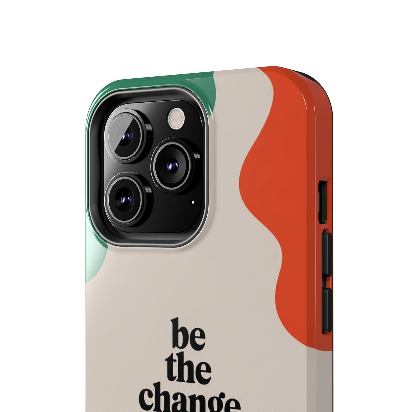 Be the change