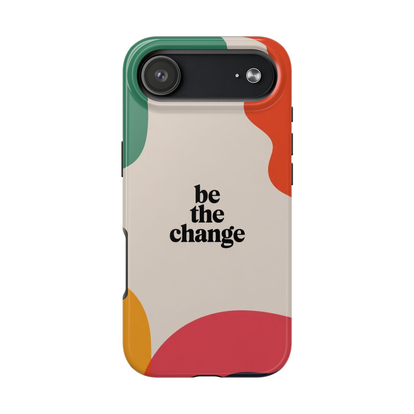 Be the change