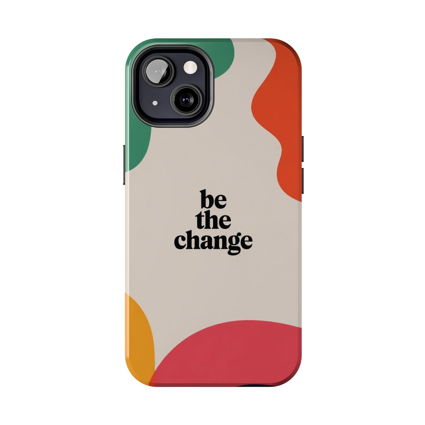 Be the change
