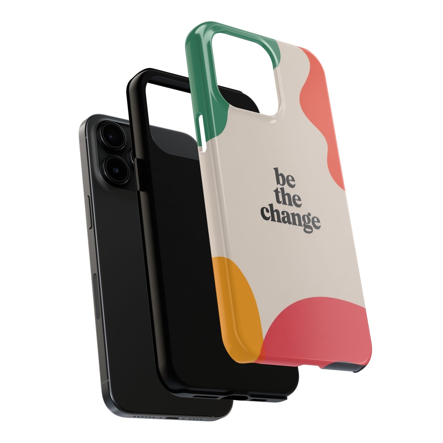 Be the change