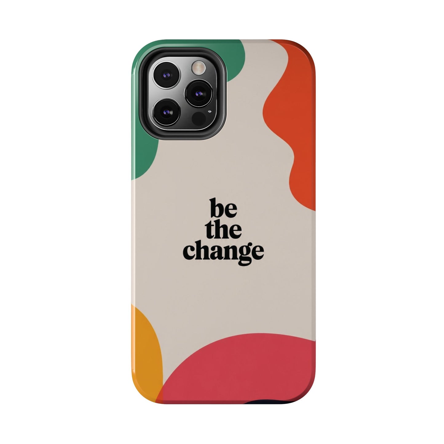 Be the change