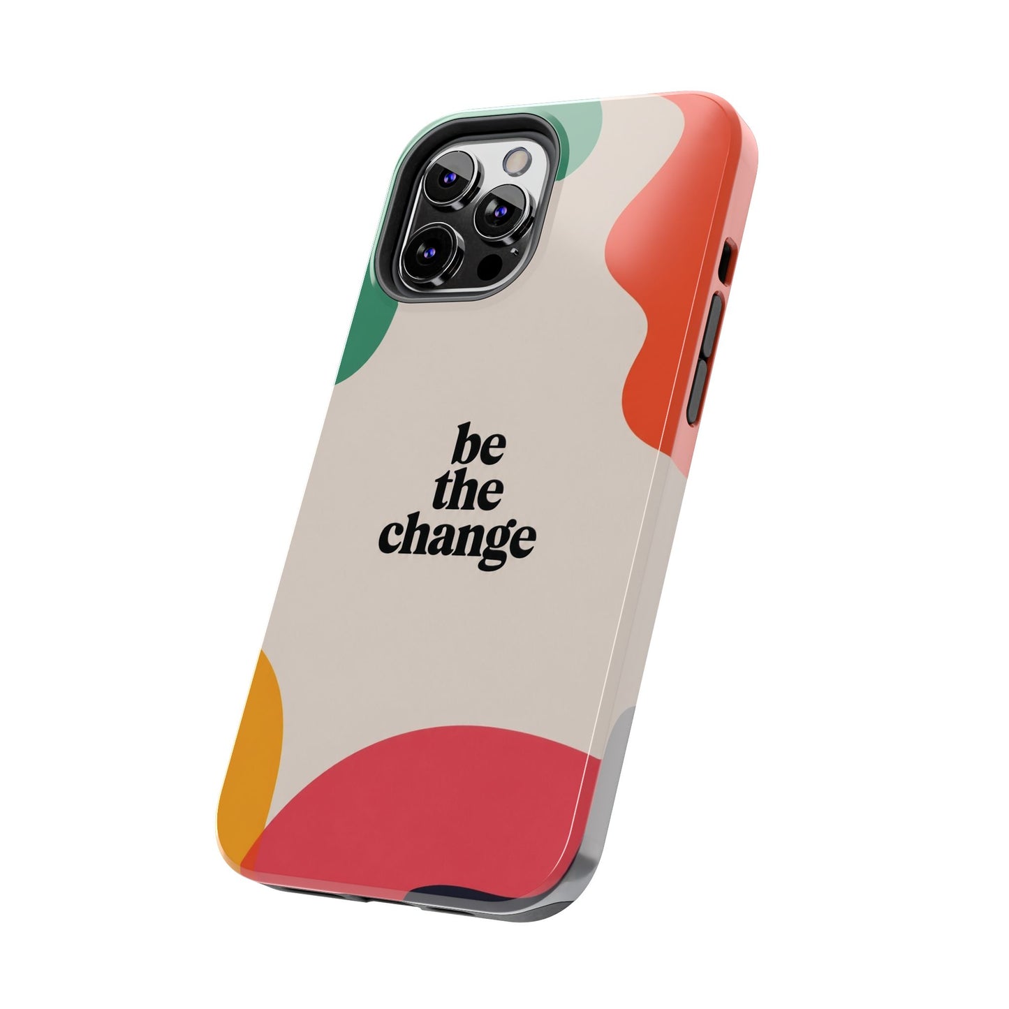 Be the change