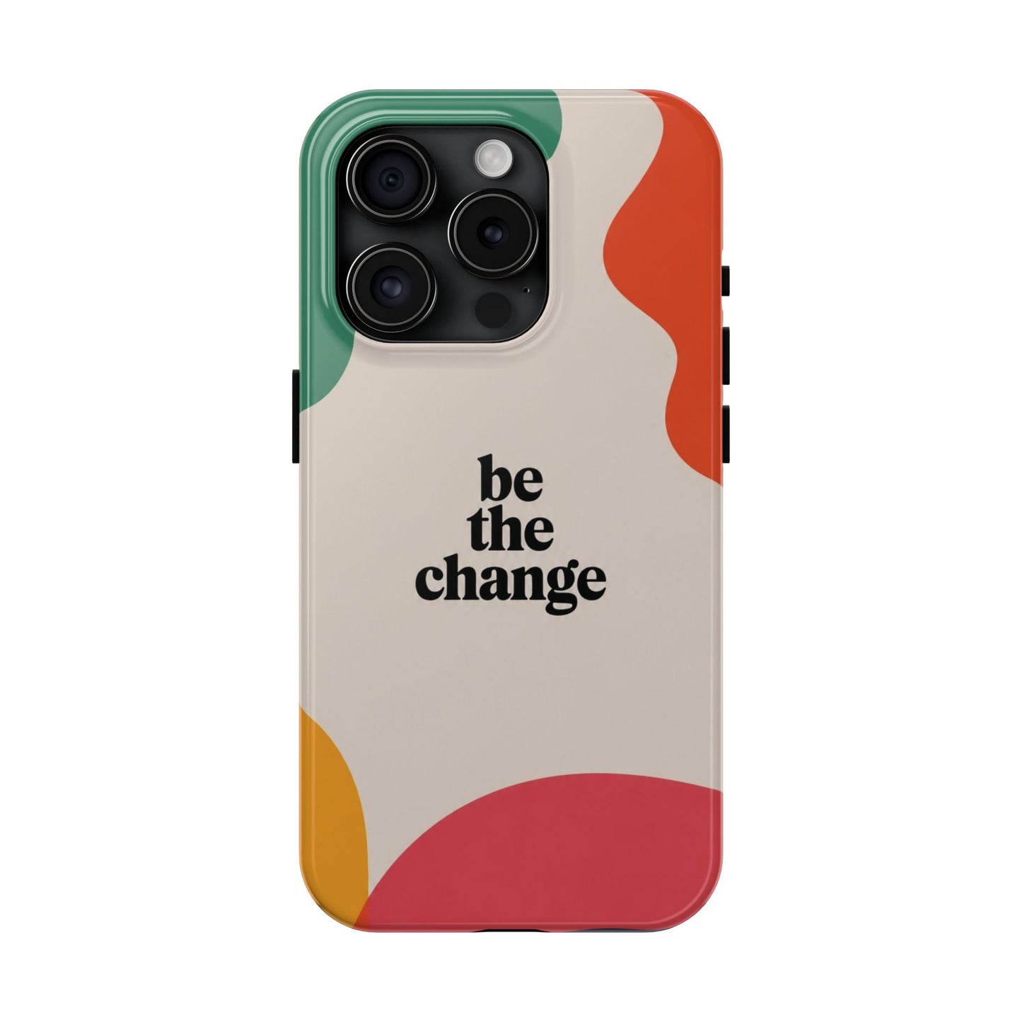 Be the change