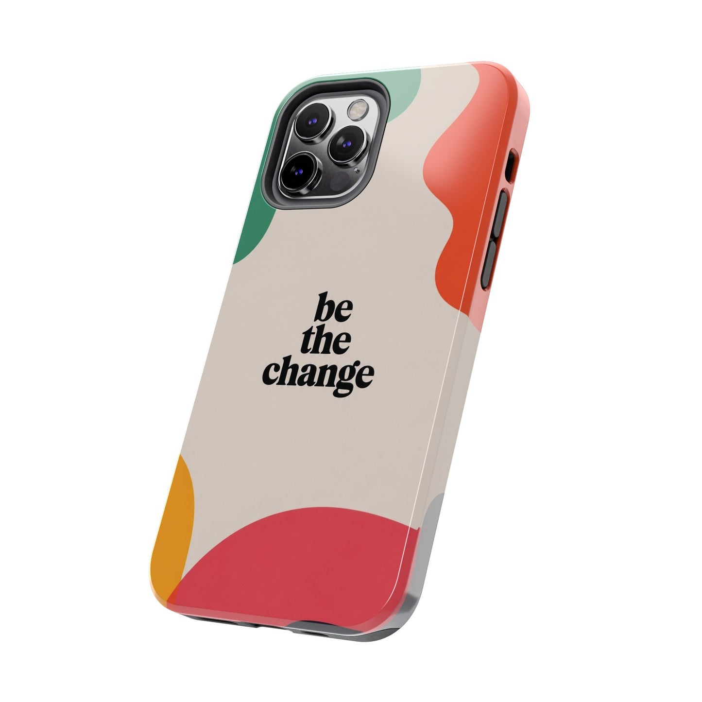 Be the change