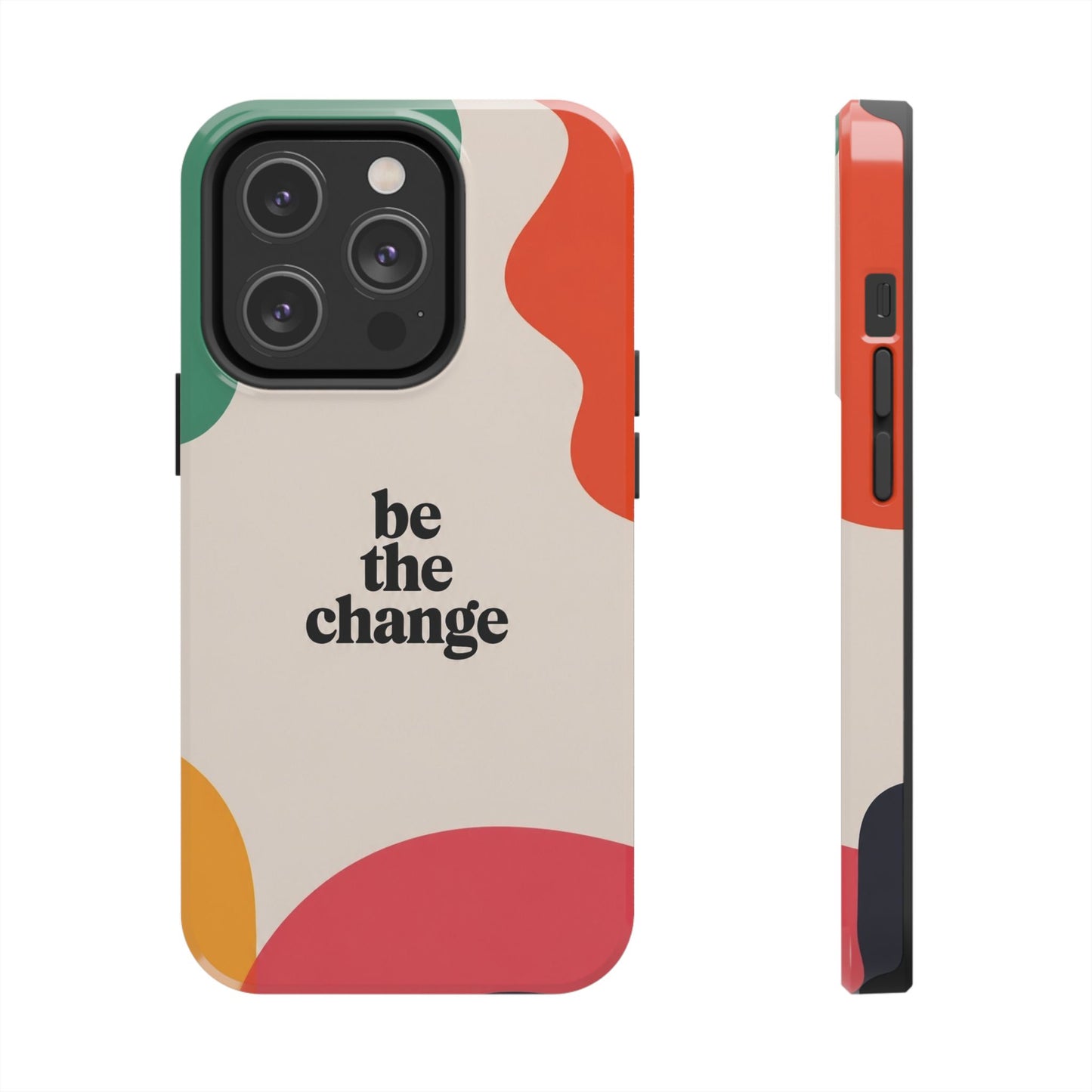 Be the change
