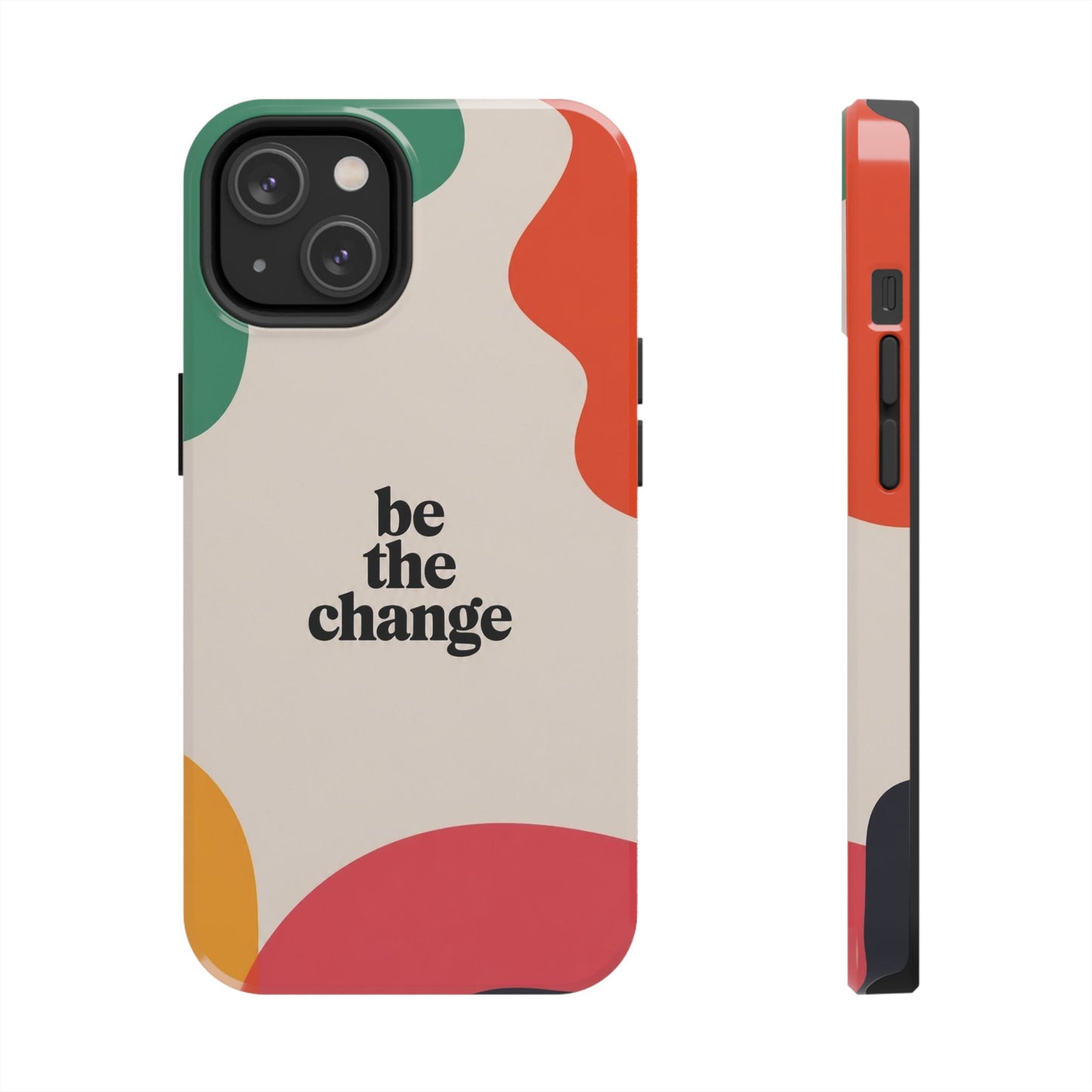 Be the change