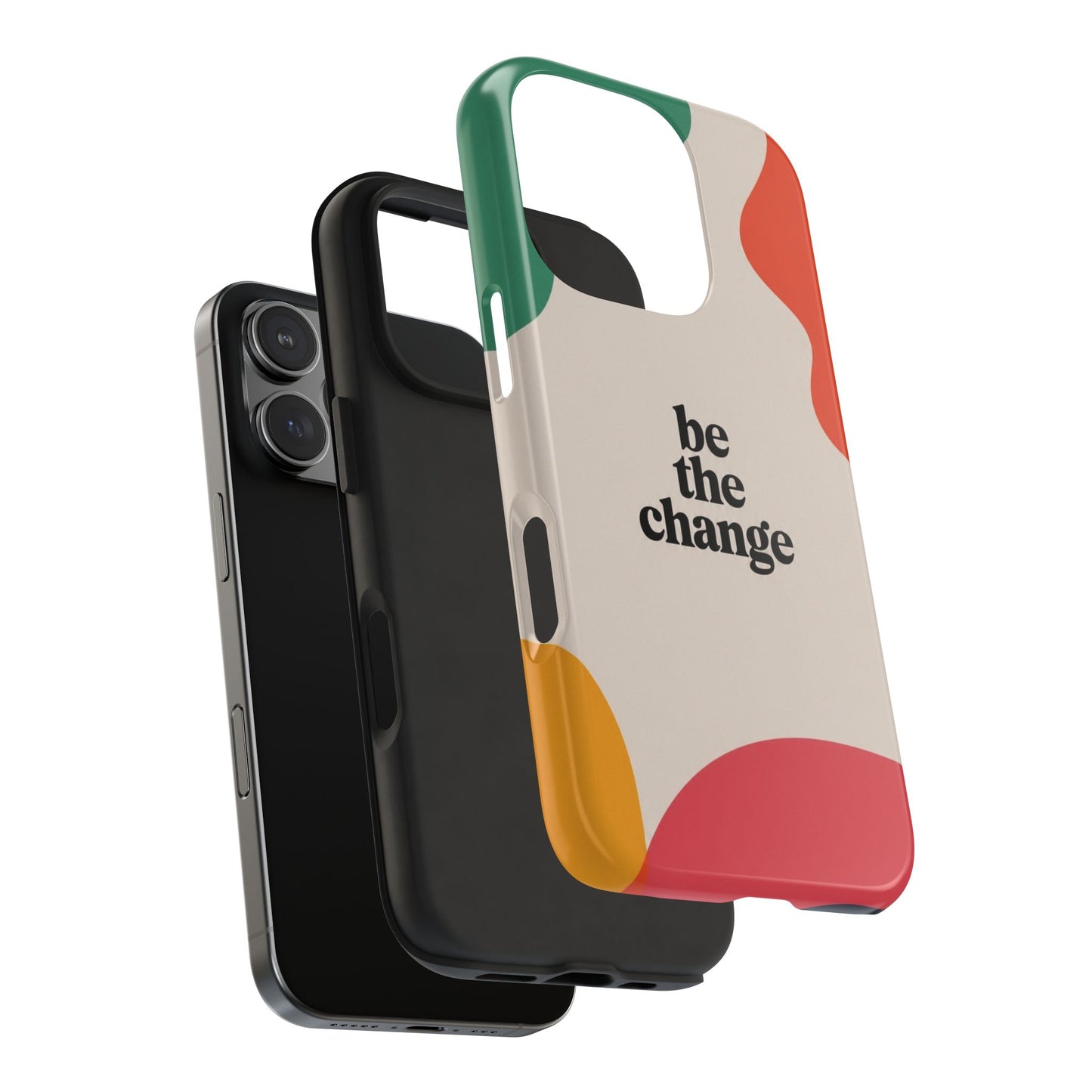 Be the change