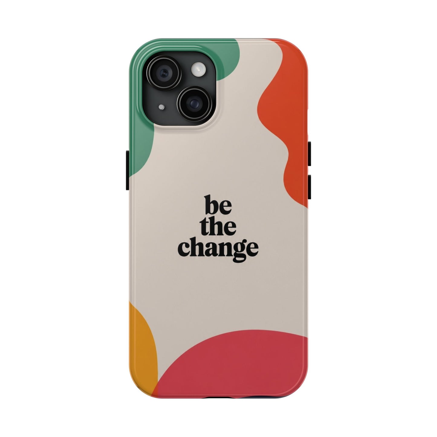 Be the change