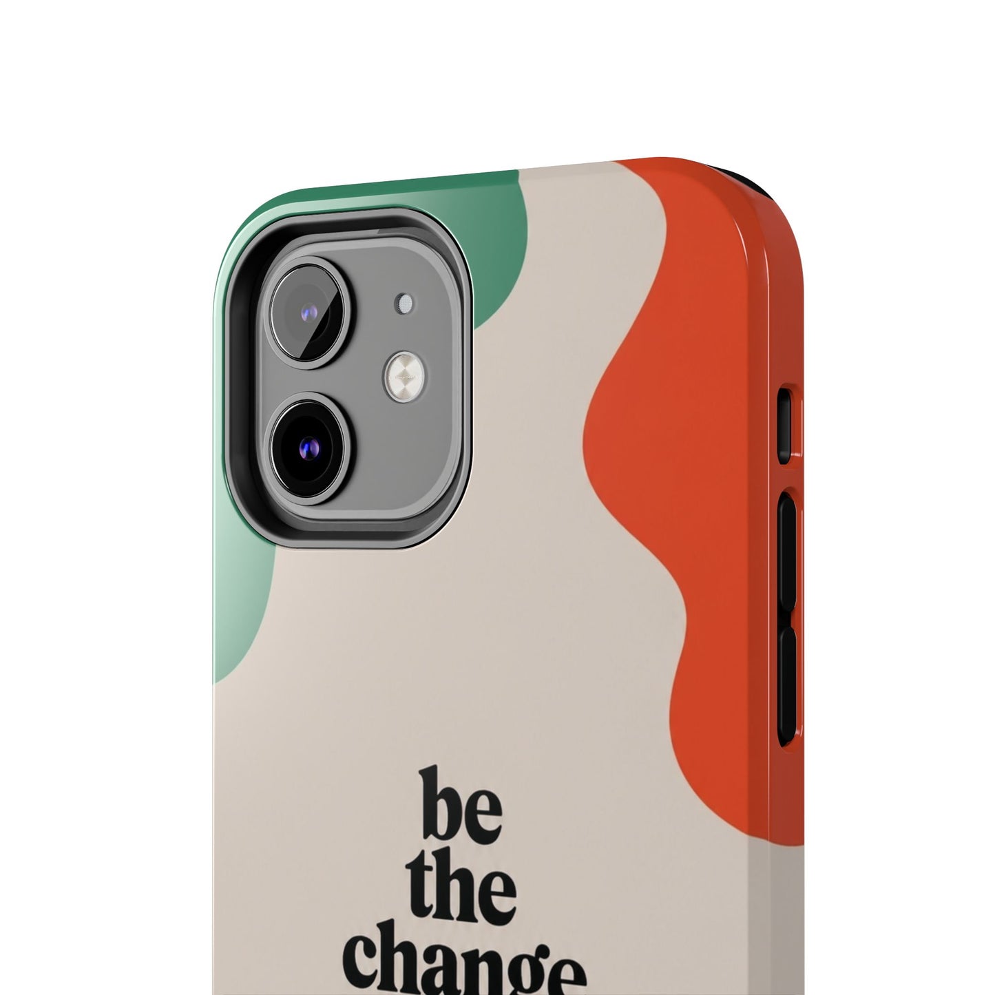 Be the change