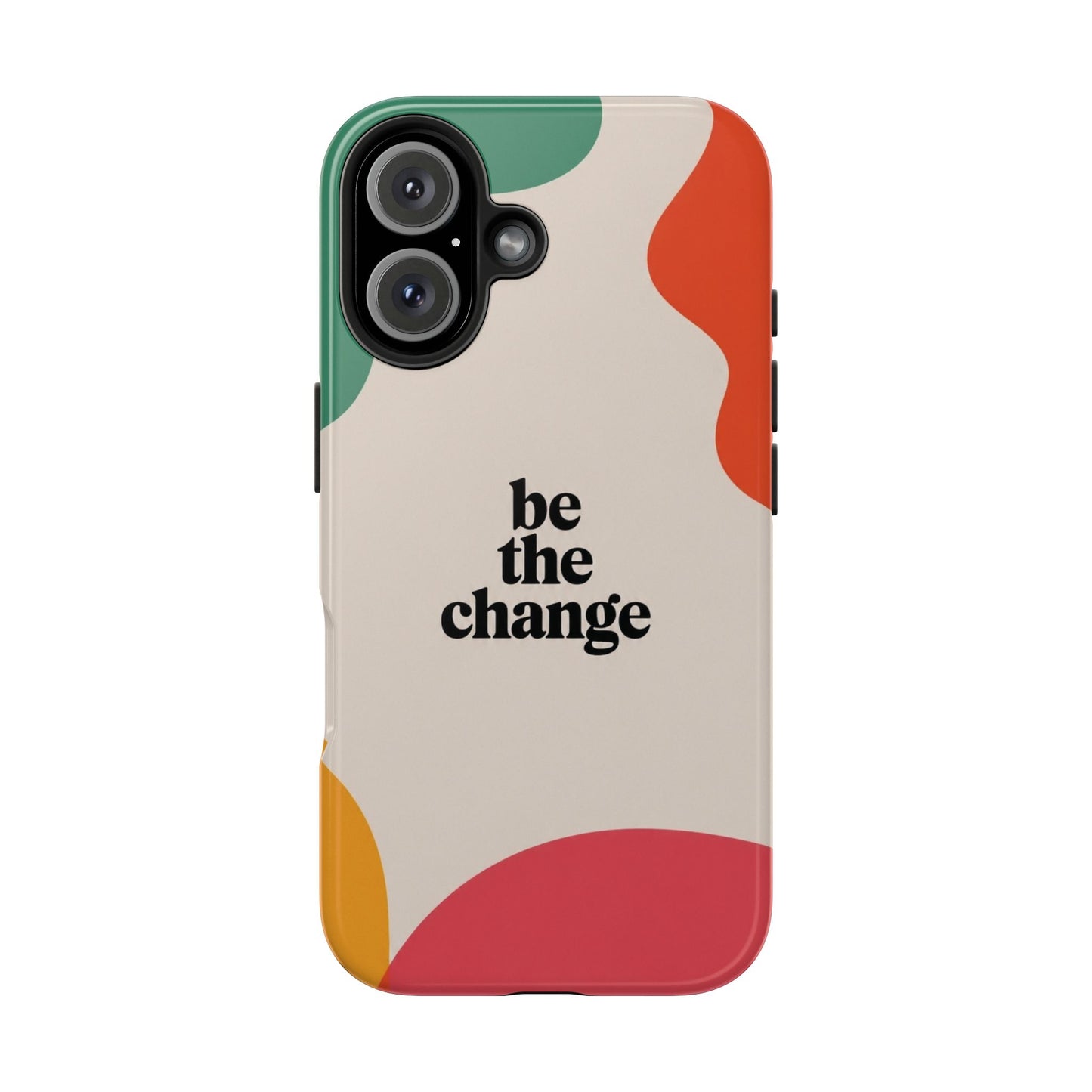 Be the change