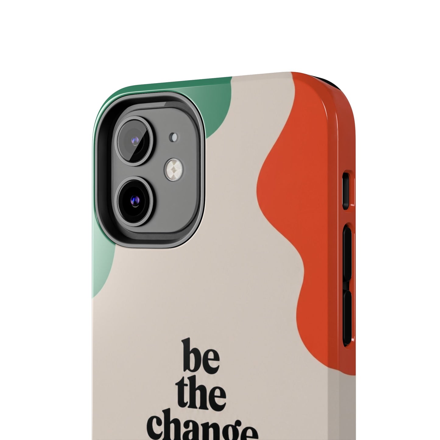 Be the change