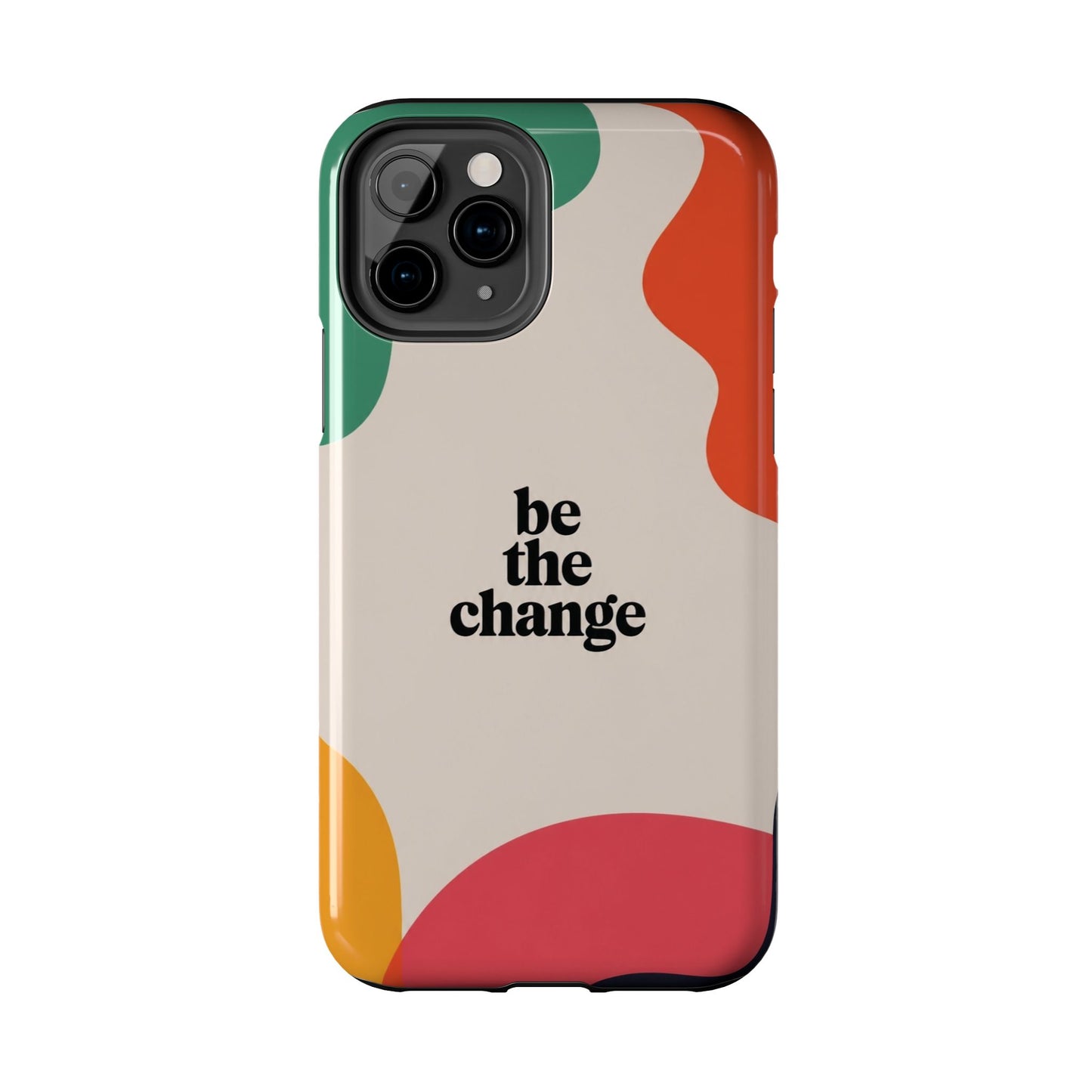 Be the change