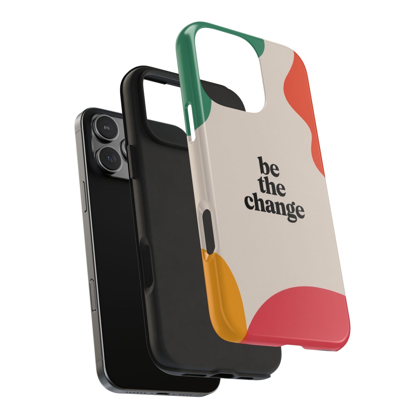 Be the change