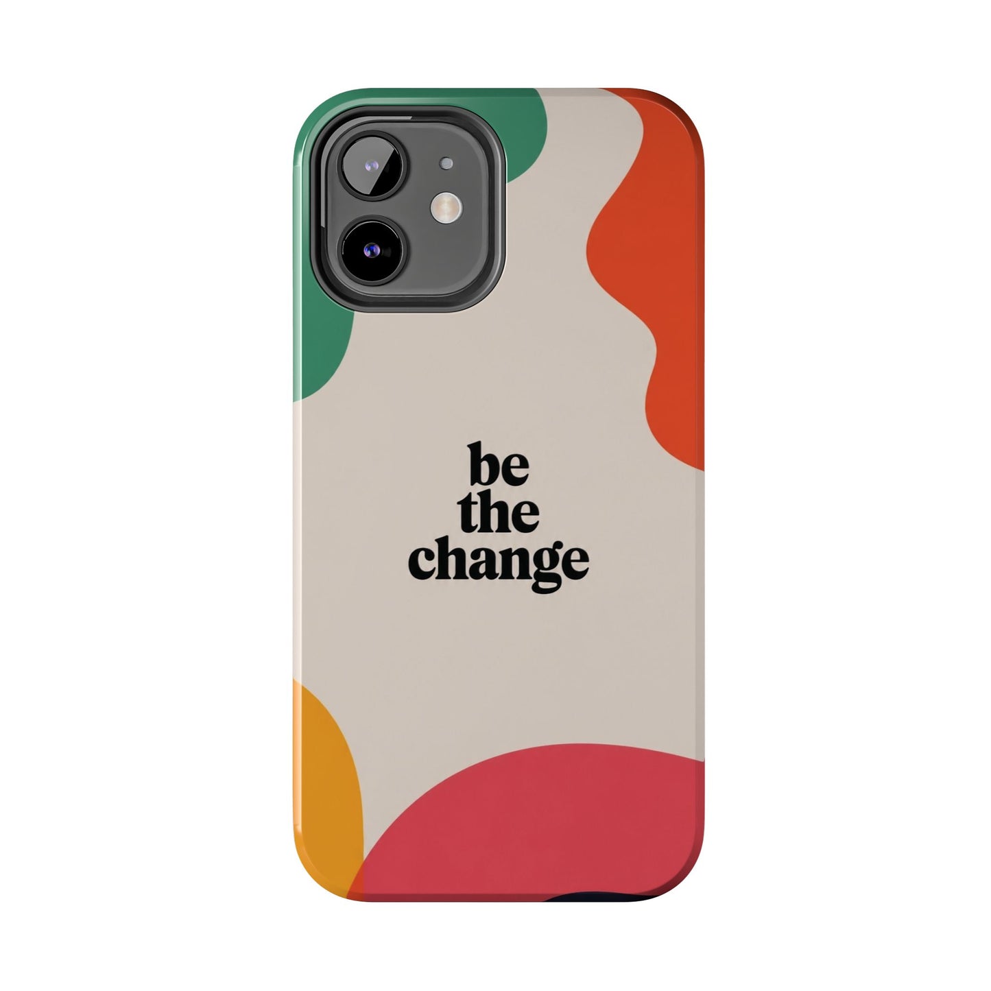 Be the change