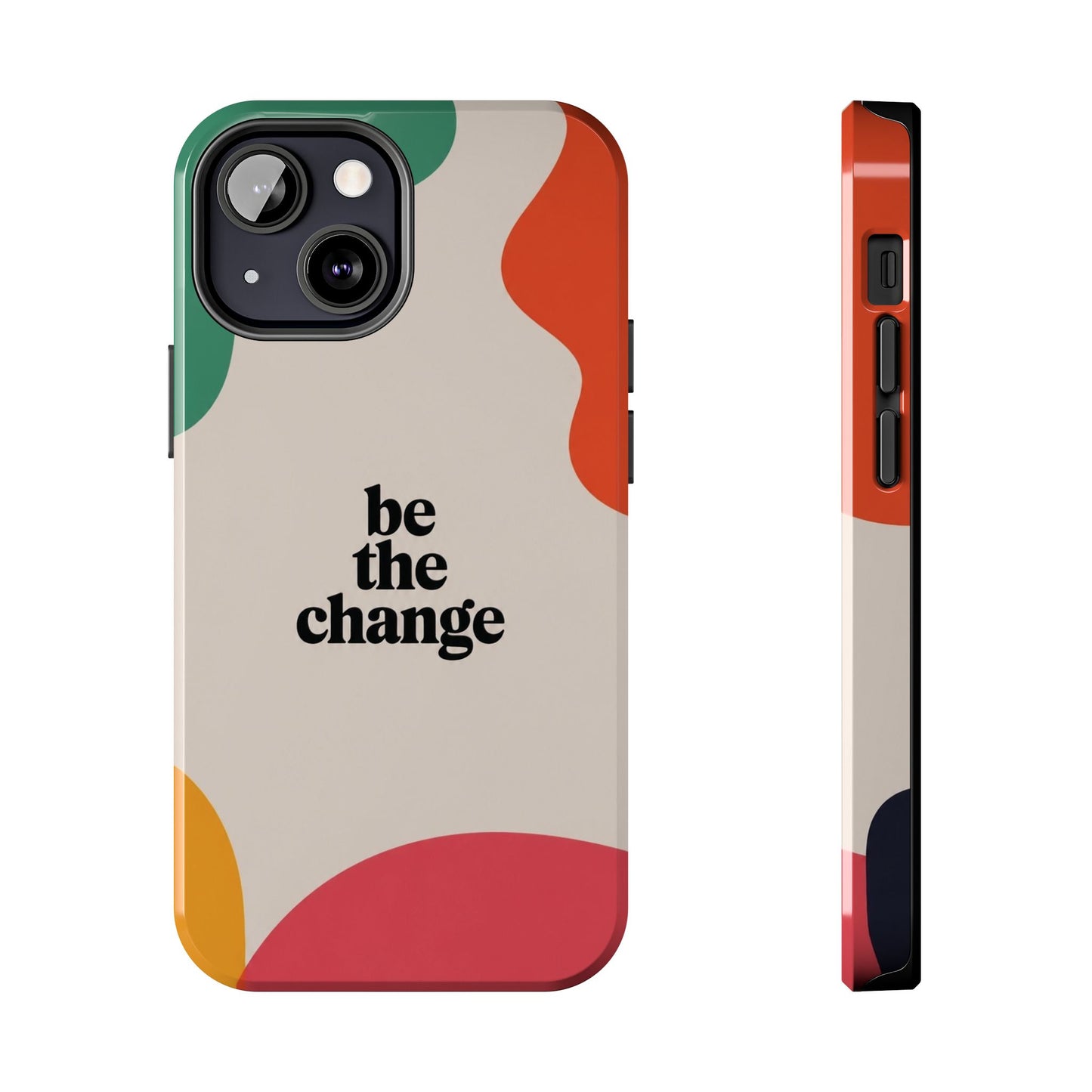 Be the change