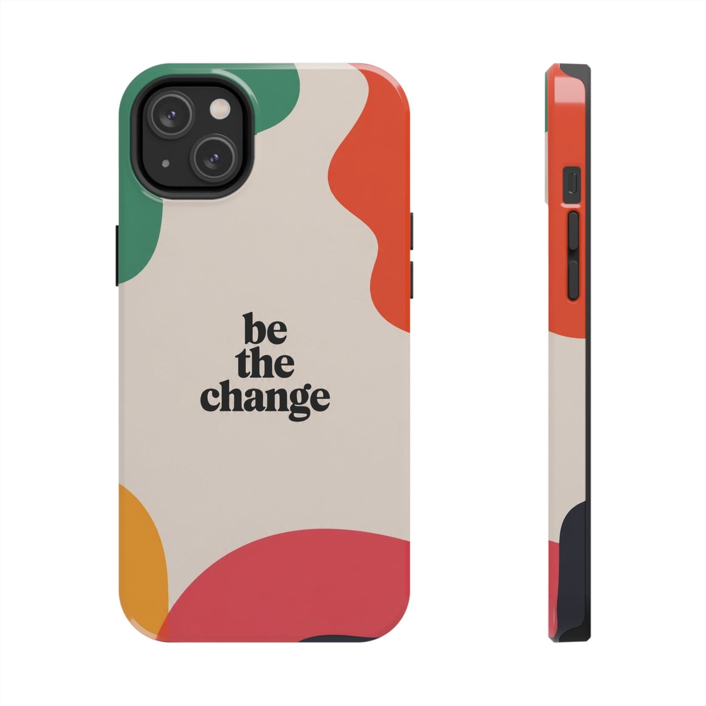 Be the change
