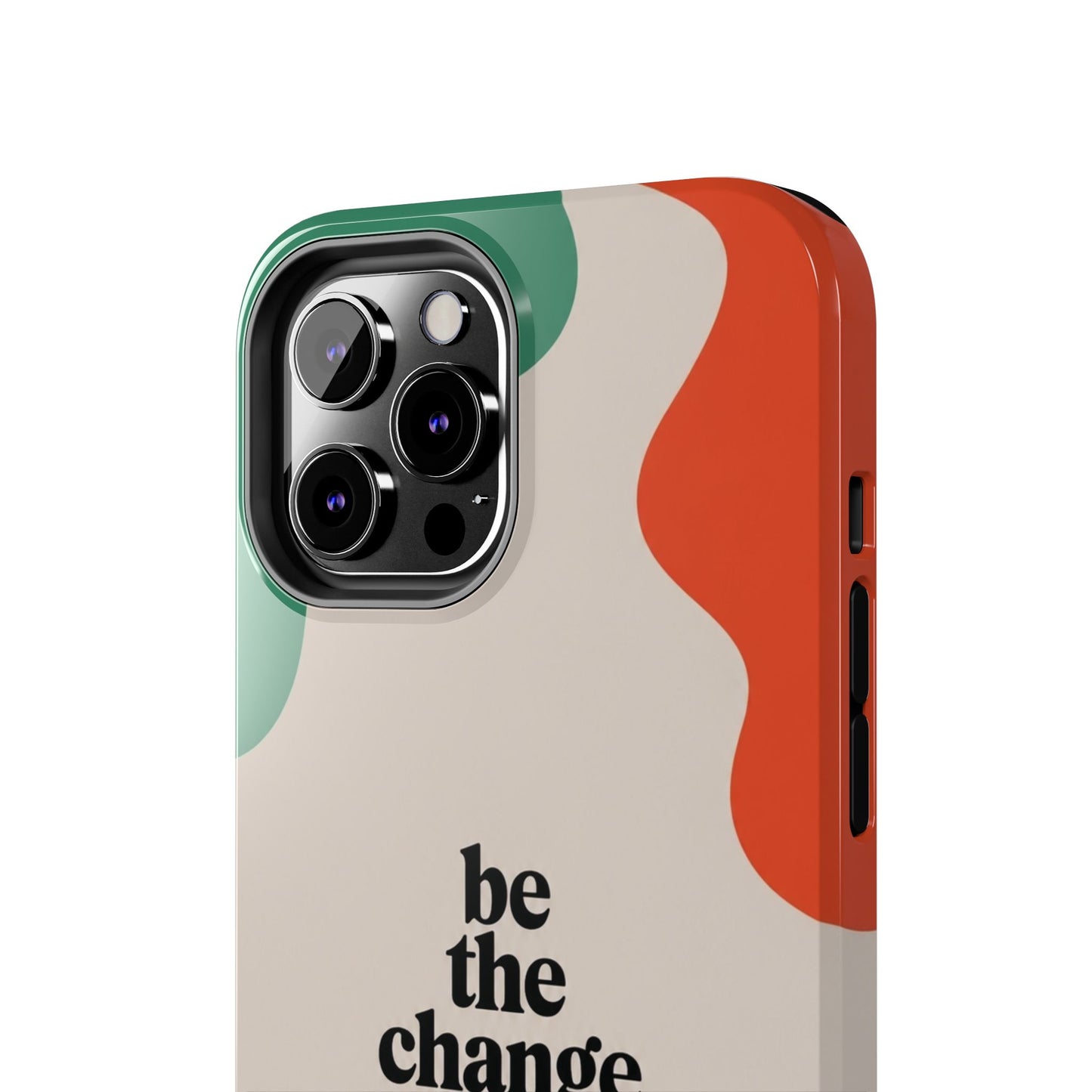 Be the change