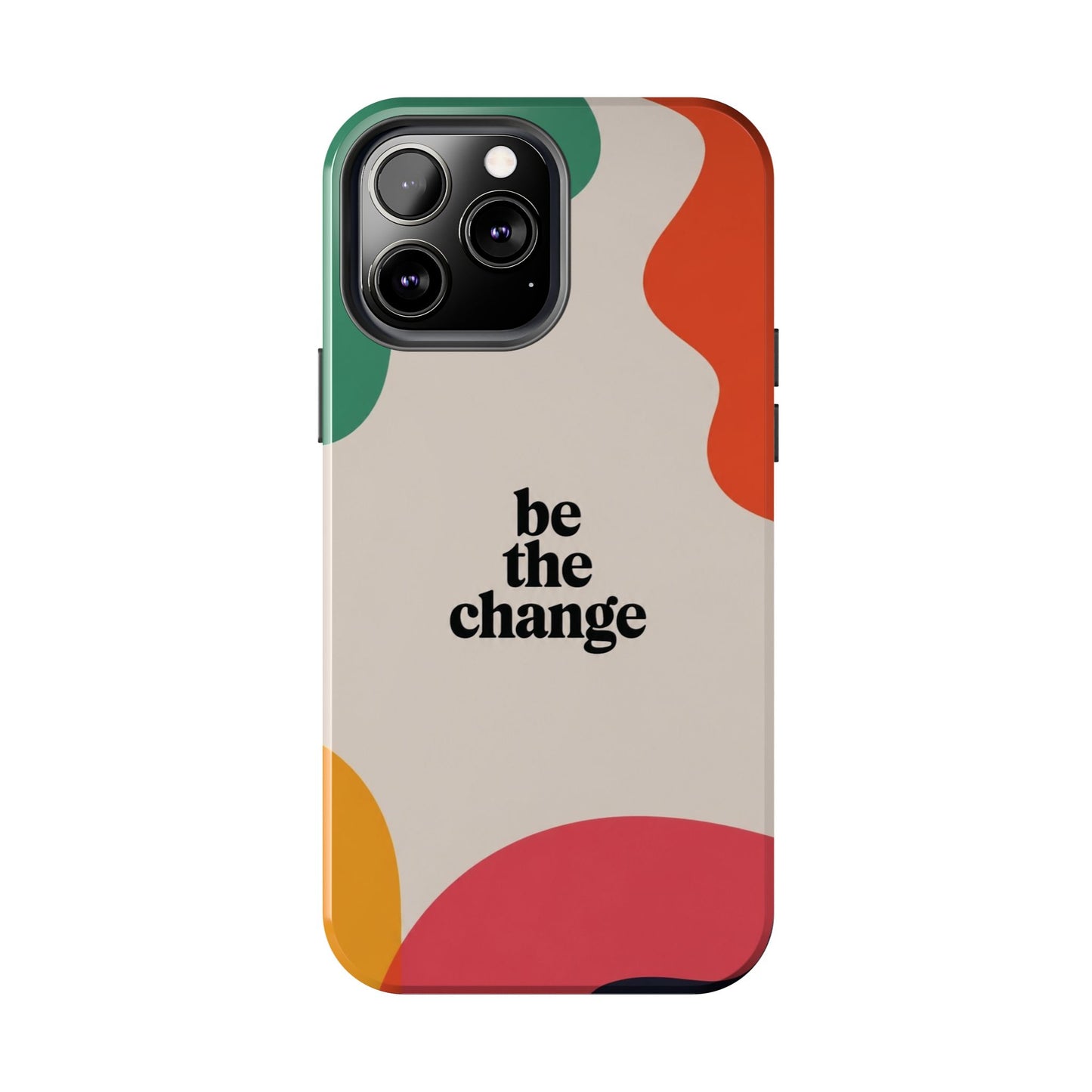 Be the change