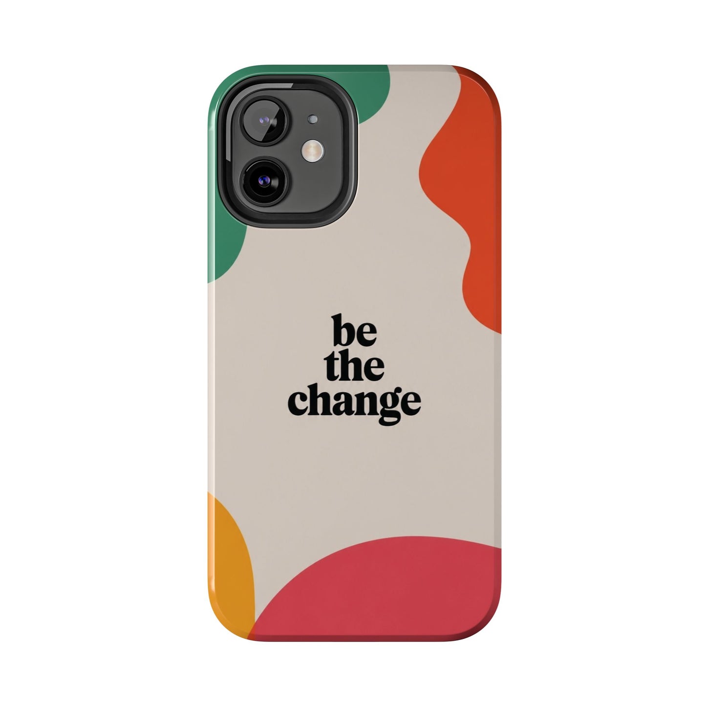 Be the change