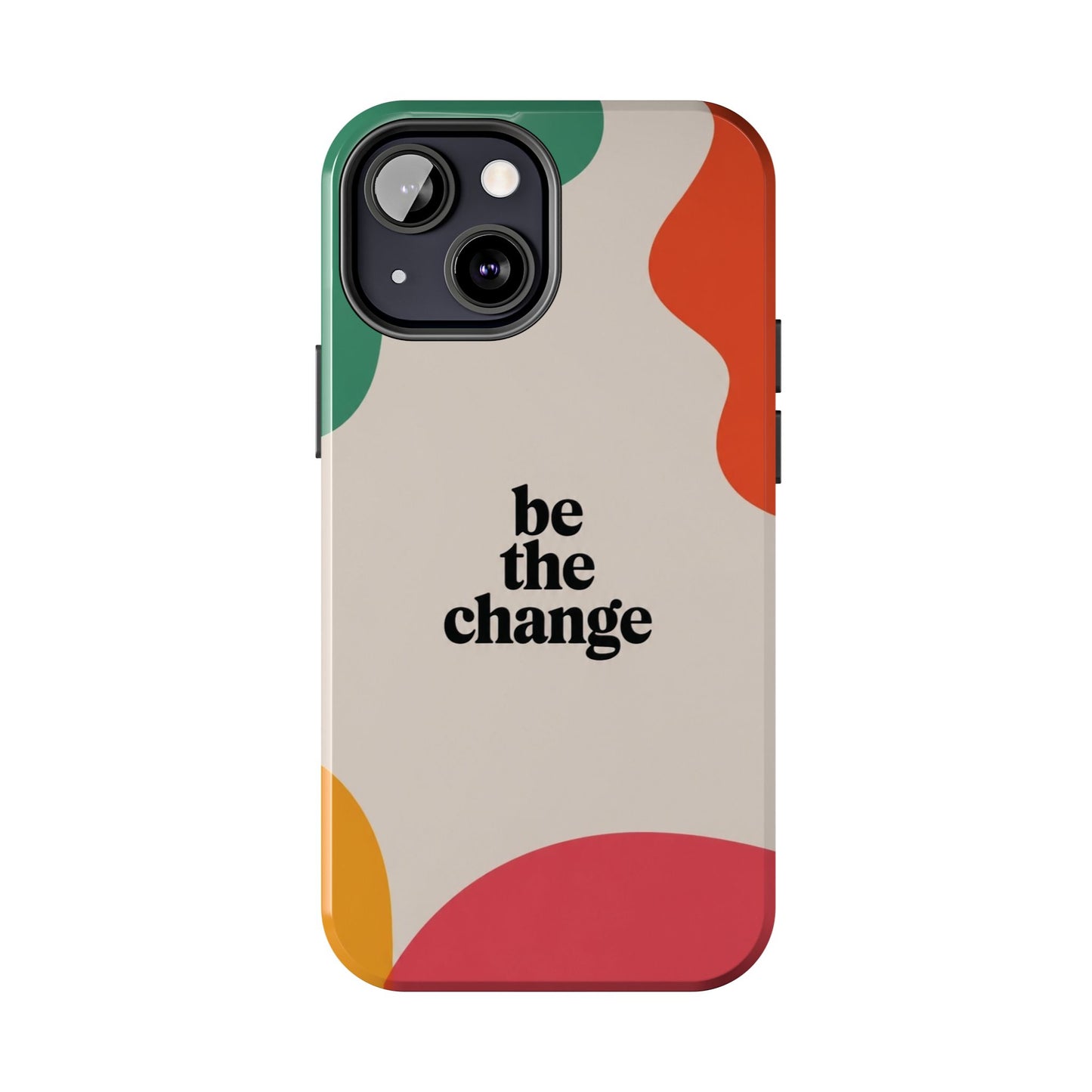 Be the change