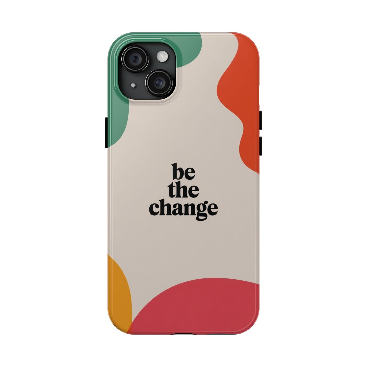 Be the change