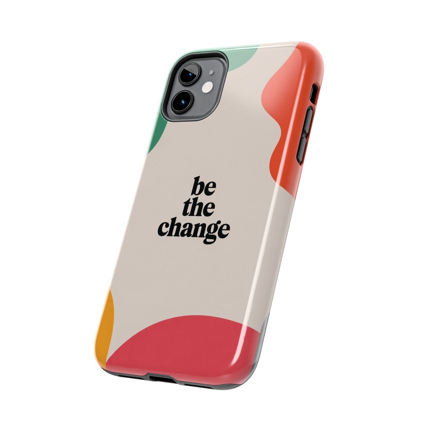 Be the change