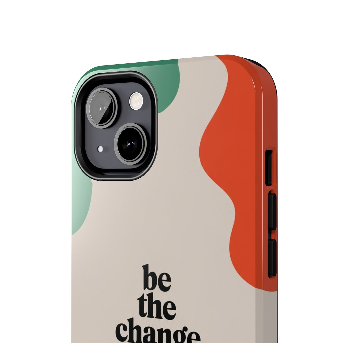 Be the change