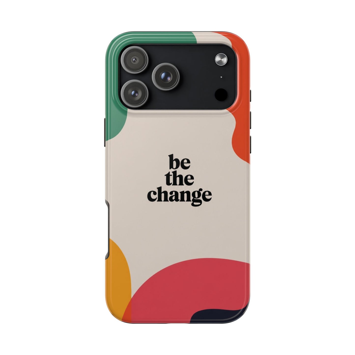 Be the change